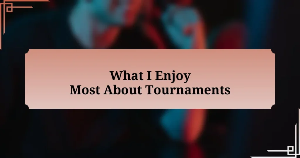 What I Enjoy Most About Tournaments