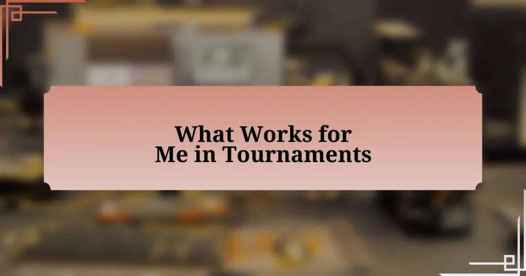 What Works for Me in Tournaments